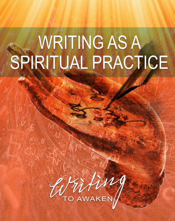 Writing As a Spiritual Practice Six-Week Self-Study Course
