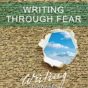 Writing Through Fear Six-Week Self Study Course