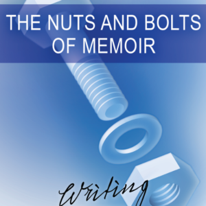 The Nuts and Bolts of Memoir Ten-Week Self-Study Course