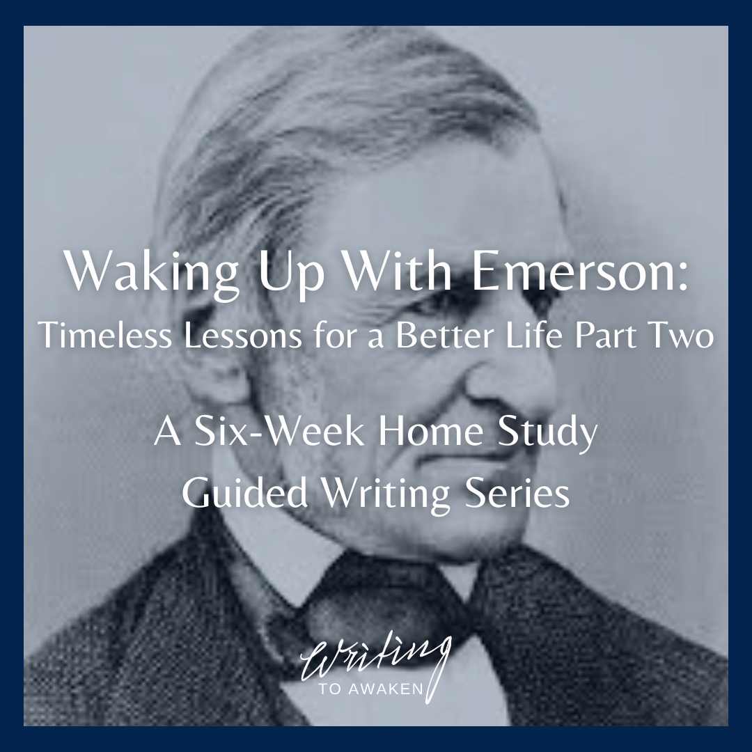 Waking Up With Emerson Six-Week Guided Writing Series Part Two