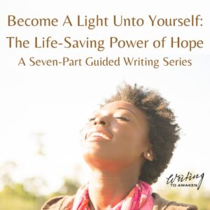 Become a Light Unto Yourself Seven-Week Guided Writing Series