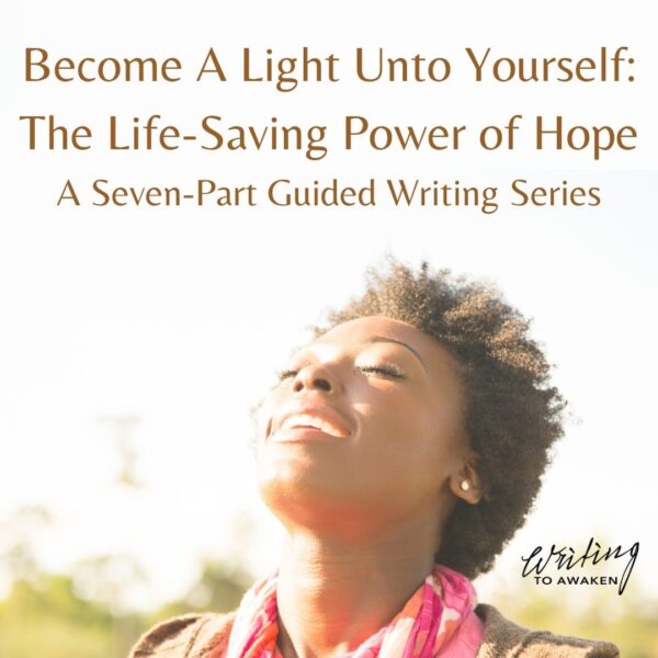 Become a Light Unto Yourself Seven-Week Guided Writing Series