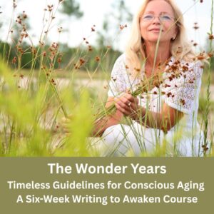 The Wonder Years: Timeless Guidelines for Conscious Aging
