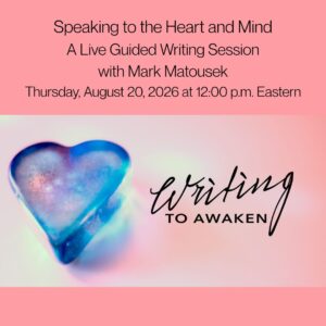 Speaking to the Heart and Mind Guided Writing Session